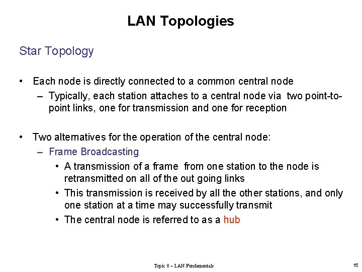 LAN Topologies Star Topology • Each node is directly connected to a common central