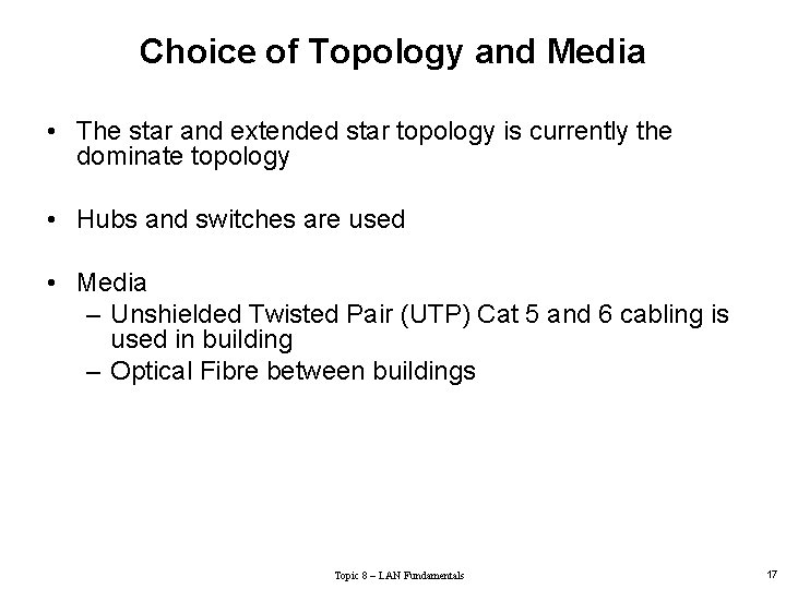 Choice of Topology and Media • The star and extended star topology is currently