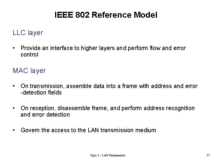 IEEE 802 Reference Model LLC layer • Provide an interface to higher layers and