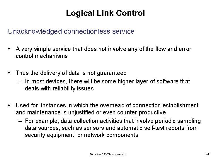 Logical Link Control Unacknowledged connectionless service • A very simple service that does not