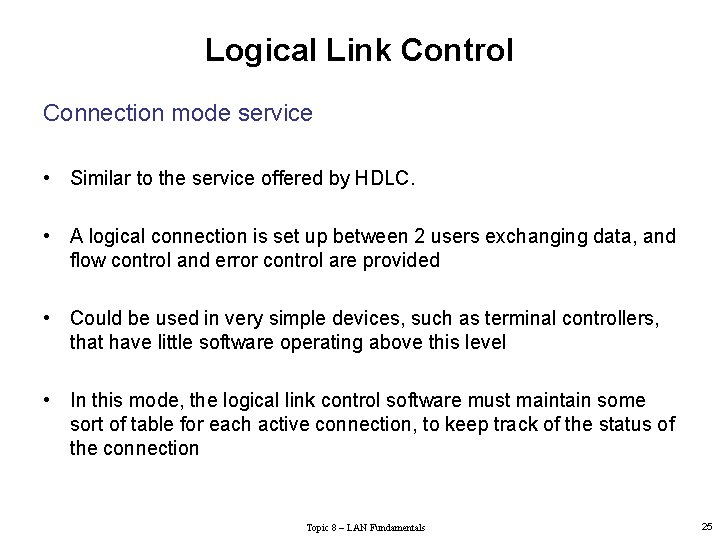 Logical Link Control Connection mode service • Similar to the service offered by HDLC.
