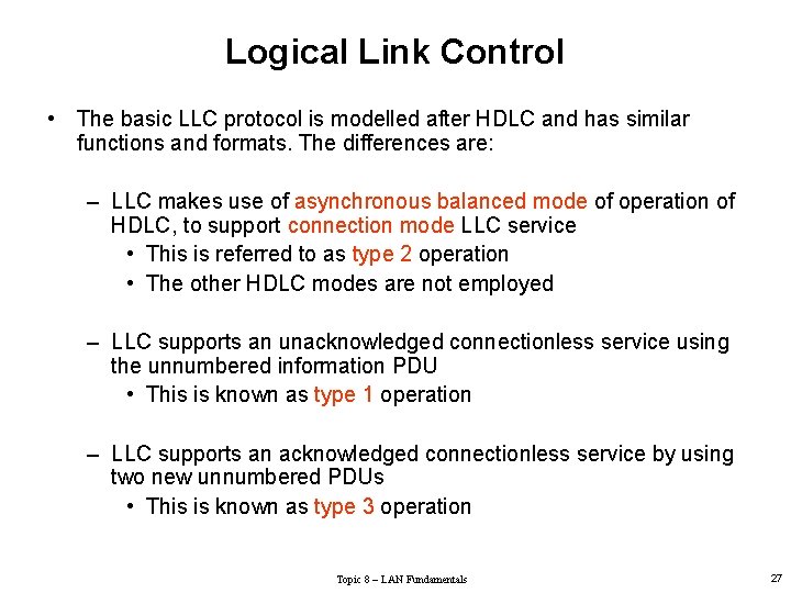 Logical Link Control • The basic LLC protocol is modelled after HDLC and has