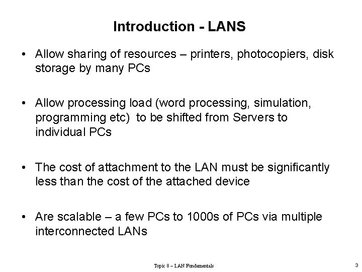 Introduction - LANS • Allow sharing of resources – printers, photocopiers, disk storage by