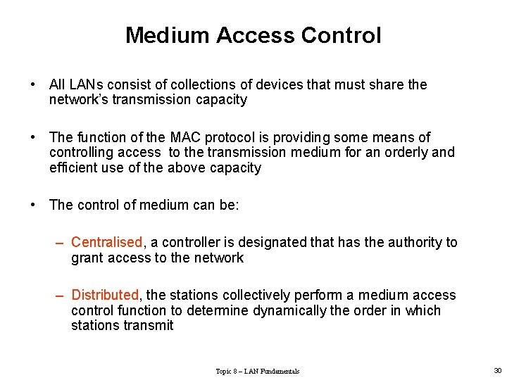 Medium Access Control • All LANs consist of collections of devices that must share