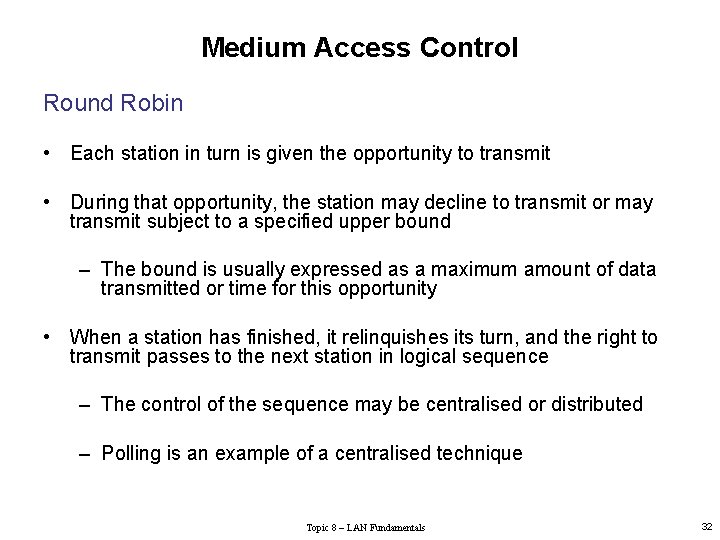 Medium Access Control Round Robin • Each station in turn is given the opportunity