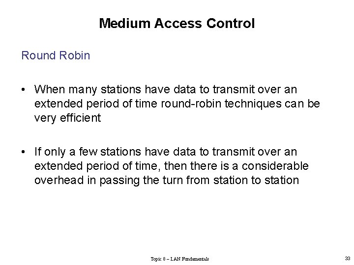 Medium Access Control Round Robin • When many stations have data to transmit over