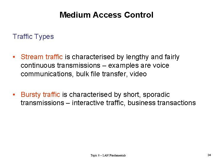 Medium Access Control Traffic Types • Stream traffic is characterised by lengthy and fairly