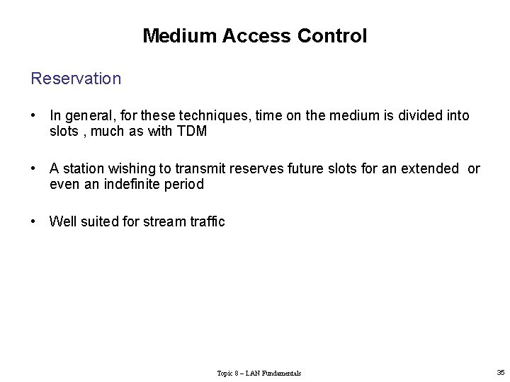 Medium Access Control Reservation • In general, for these techniques, time on the medium