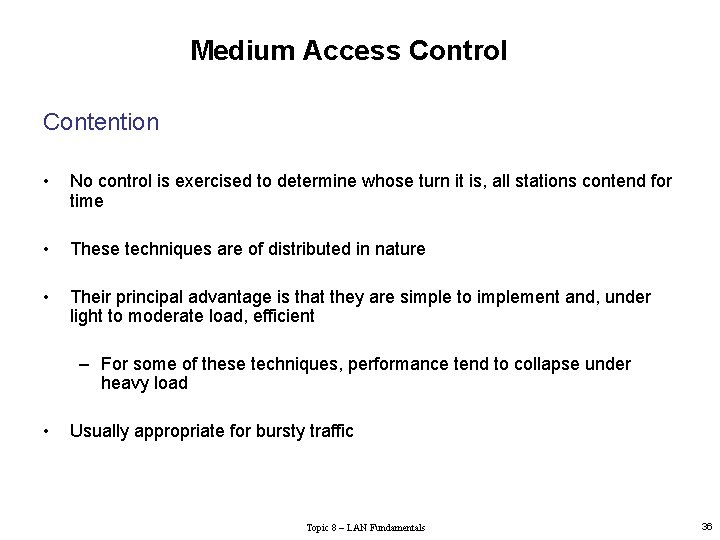 Medium Access Control Contention • No control is exercised to determine whose turn it