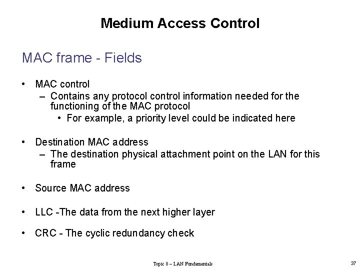 Medium Access Control MAC frame - Fields • MAC control – Contains any protocol