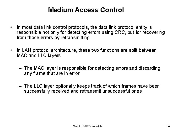 Medium Access Control • In most data link control protocols, the data link protocol