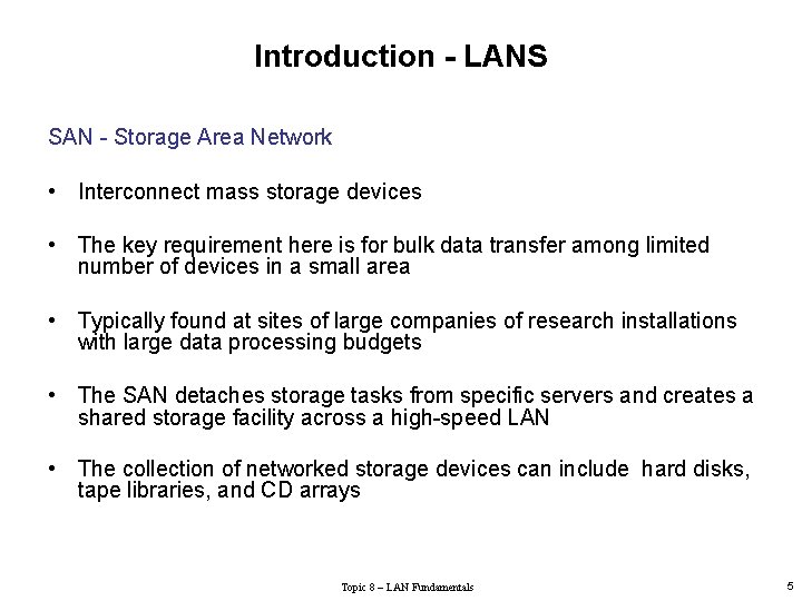 Introduction - LANS SAN - Storage Area Network • Interconnect mass storage devices •