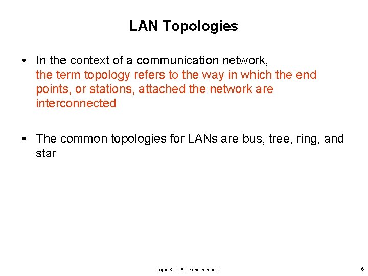 LAN Topologies • In the context of a communication network, the term topology refers