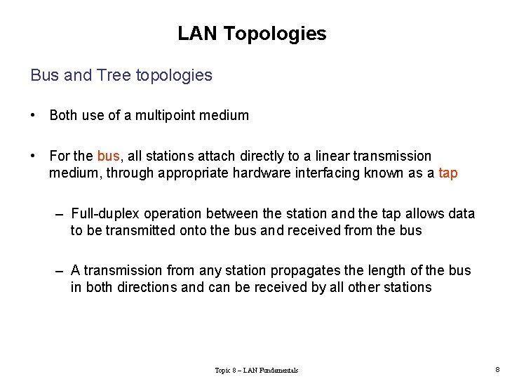 LAN Topologies Bus and Tree topologies • Both use of a multipoint medium •