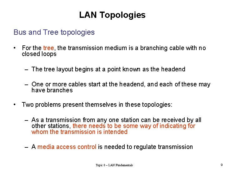 LAN Topologies Bus and Tree topologies • For the tree, the transmission medium is