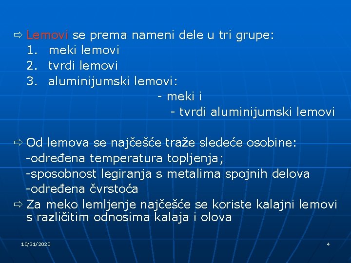 ð Lemovi se prema nameni dele u tri grupe: 1. meki lemovi 2. tvrdi