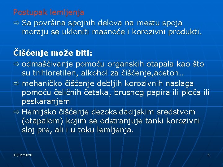 Postupak lemljenja ð Sa površina spojnih delova na mestu spoja moraju se ukloniti masnoće