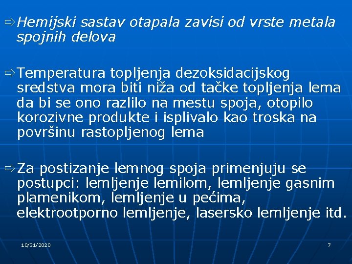 ð Hemijski sastav otapala zavisi od vrste metala spojnih delova ð Temperatura topljenja dezoksidacijskog