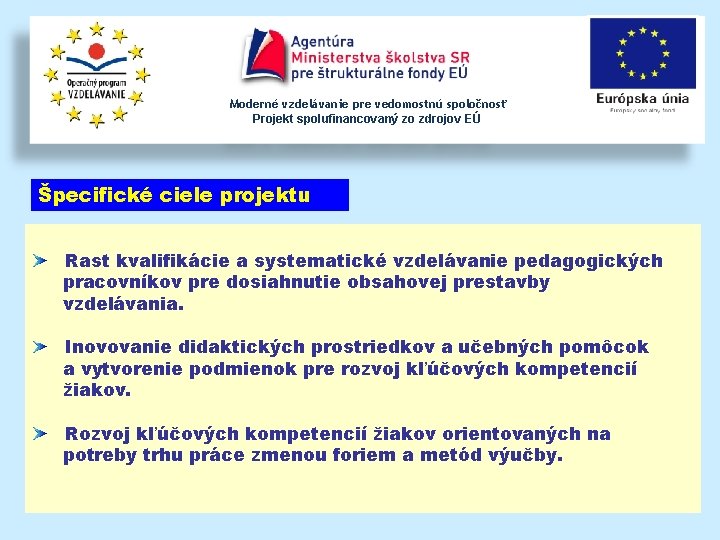 Moderné vzdelávanie pre vedomostnú spoločnosť Projekt spolufinancovaný zo zdrojov EÚ Špecifické ciele projektu Rast