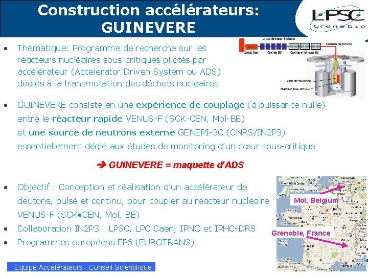 Construction accélérateurs: GUINEVERE • Thématique: Programme de recherche sur les réacteurs nucléaires sous-critiques pilotés