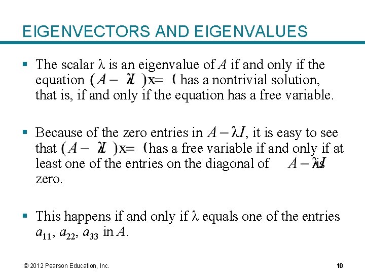 EIGENVECTORS AND EIGENVALUES § The scalar λ is an eigenvalue of A if and