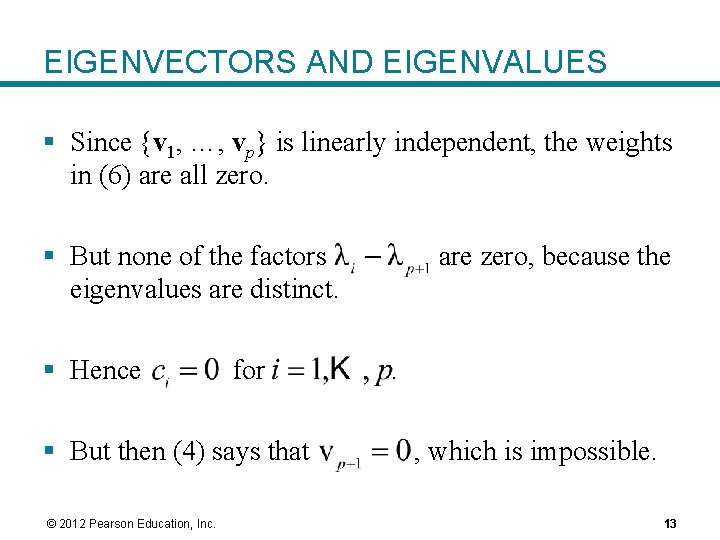 EIGENVECTORS AND EIGENVALUES § Since {v 1, …, vp} is linearly independent, the weights