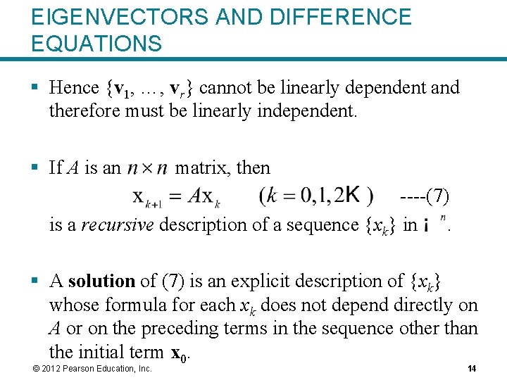 EIGENVECTORS AND DIFFERENCE EQUATIONS § Hence {v 1, …, vr} cannot be linearly dependent