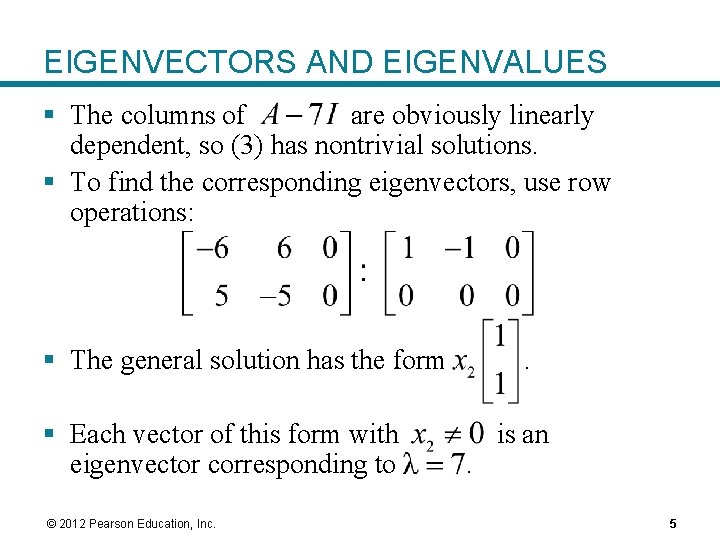 EIGENVECTORS AND EIGENVALUES § The columns of are obviously linearly dependent, so (3) has