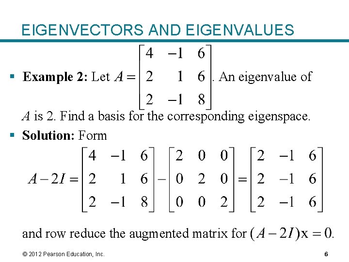 EIGENVECTORS AND EIGENVALUES § Example 2: Let . An eigenvalue of A is 2.