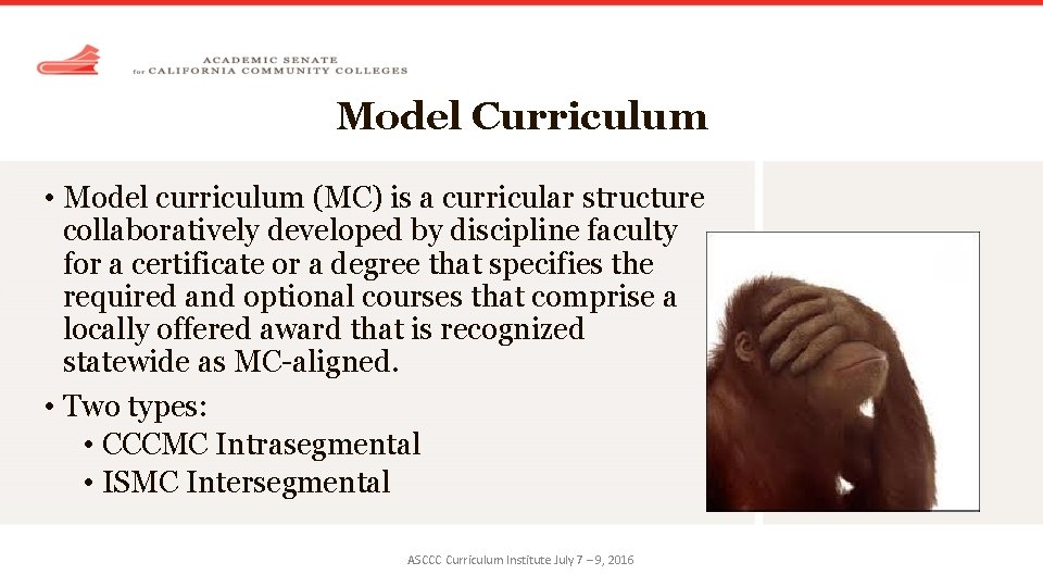 Model Curriculum • Model curriculum (MC) is a curricular structure collaboratively developed by discipline