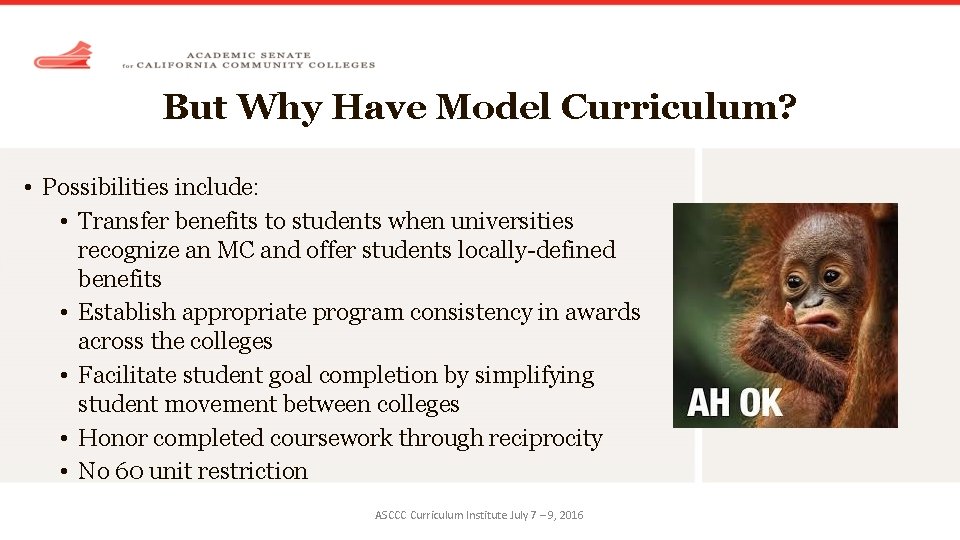 But Why Have Model Curriculum? • Possibilities include: • Transfer benefits to students when