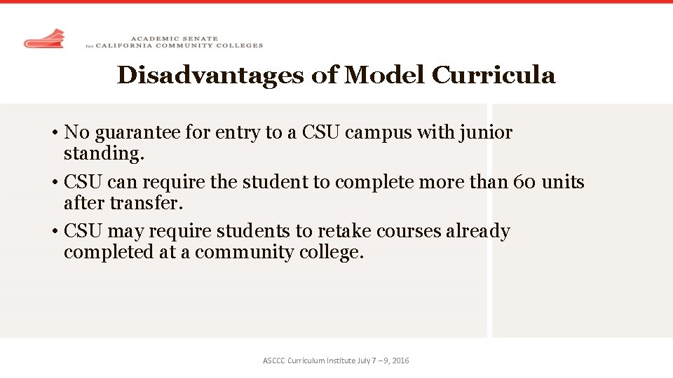 Disadvantages of Model Curricula • No guarantee for entry to a CSU campus with