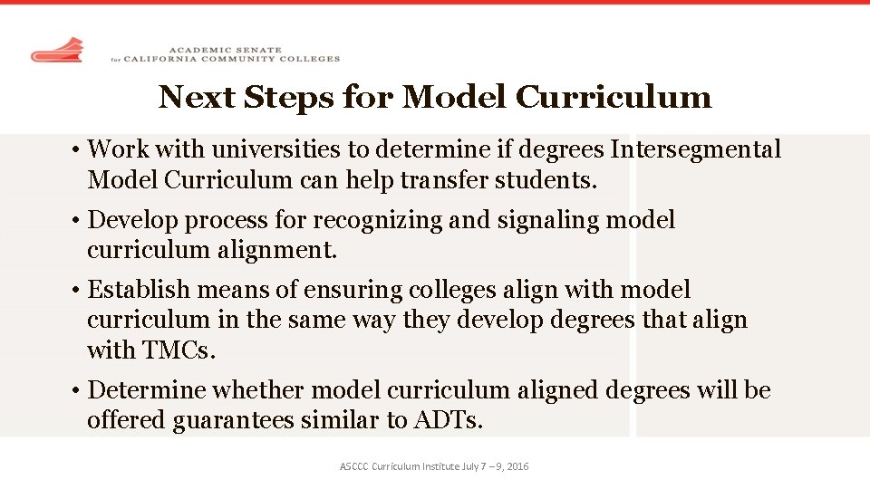 Next Steps for Model Curriculum • Work with universities to determine if degrees Intersegmental