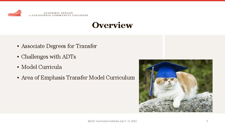 Overview • Associate Degrees for Transfer • Challenges with ADTs • Model Curricula •