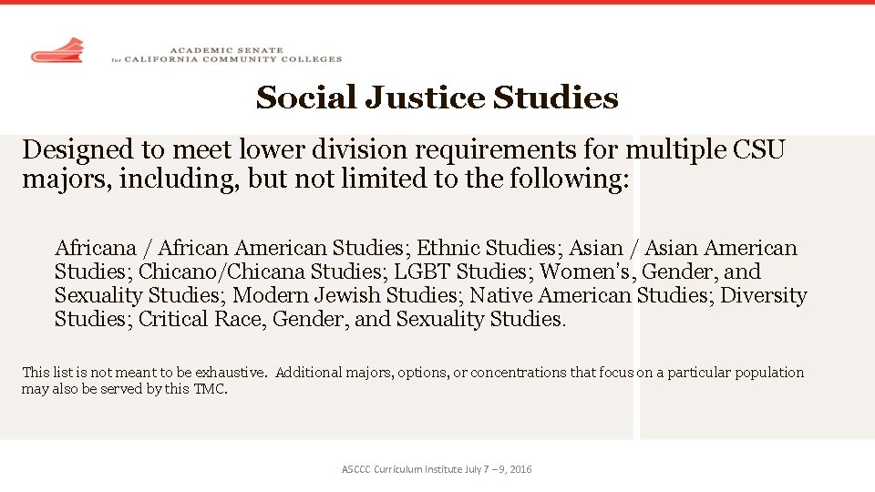 Social Justice Studies Designed to meet lower division requirements for multiple CSU majors, including,