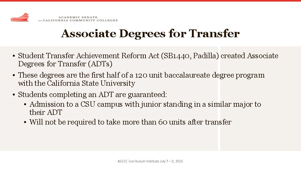 Associate Degrees for Transfer • Student Transfer Achievement Reform Act (SB 1440, Padilla) created