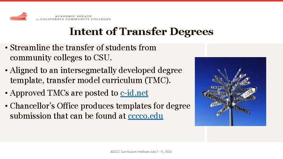 Intent of Transfer Degrees • Streamline the transfer of students from community colleges to