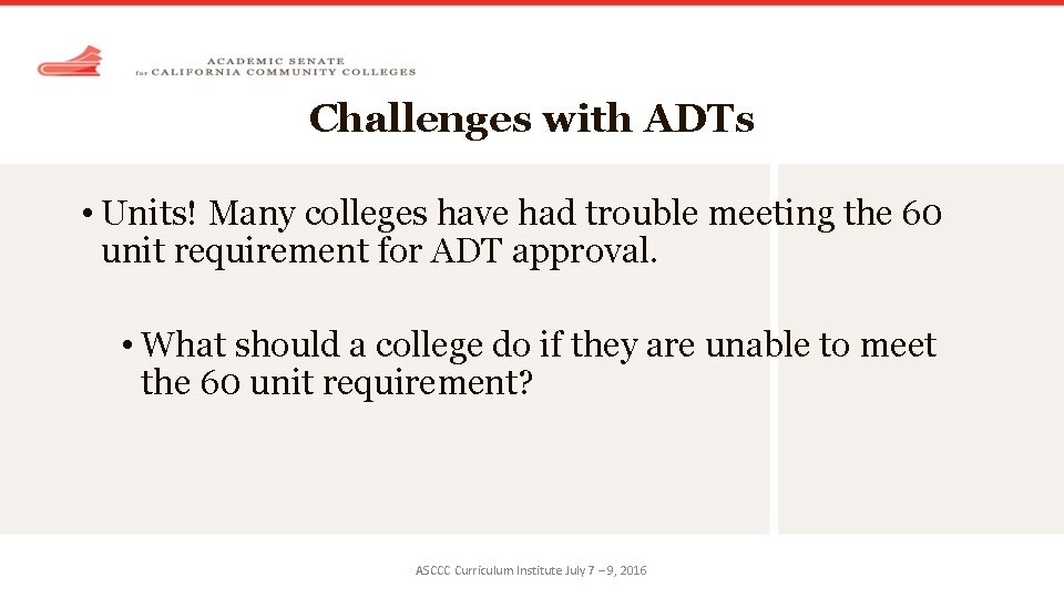 Challenges with ADTs • Units! Many colleges have had trouble meeting the 60 unit