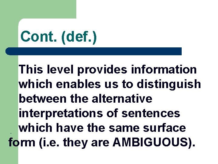 Cont. (def. ) This level provides information which enables us to distinguish between the