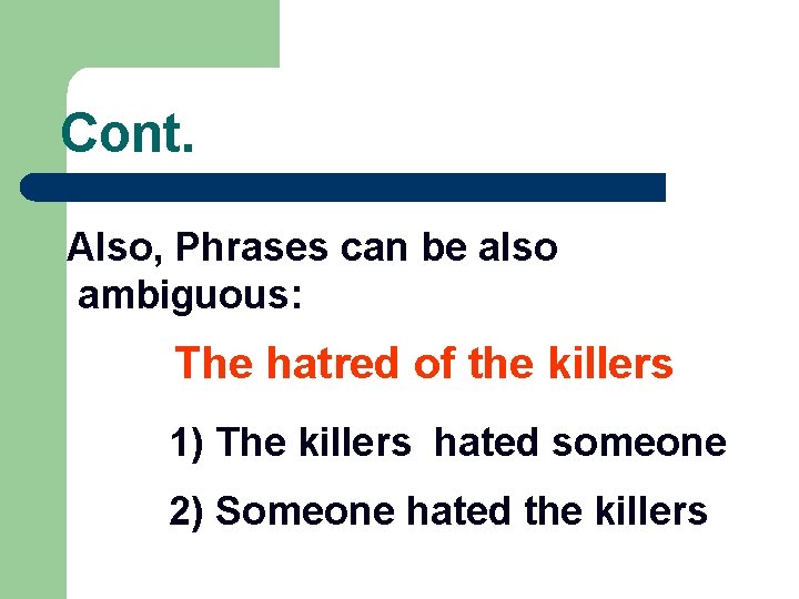 Cont. Also, Phrases can be also ambiguous: The hatred of the killers 1) The