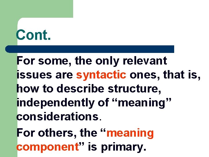 Cont. For some, the only relevant issues are syntactic ones, that is, how to