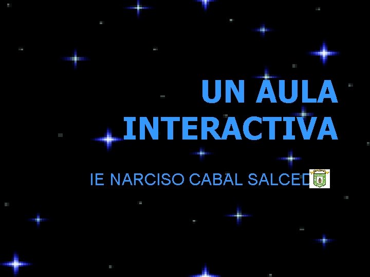 UN AULA INTERACTIVA IE NARCISO CABAL SALCEDO Shibu lijack 