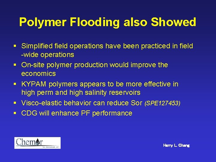 Polymer Flooding also Showed § Simplified field operations have been practiced in field -wide