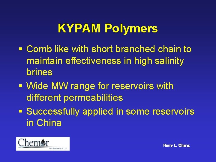 KYPAM Polymers § Comb like with short branched chain to maintain effectiveness in high