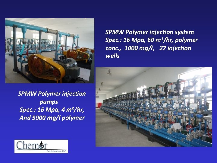 SPMW Polymer injection system Spec. : 16 Mpa, 60 m 3/hr, polymer conc. ,