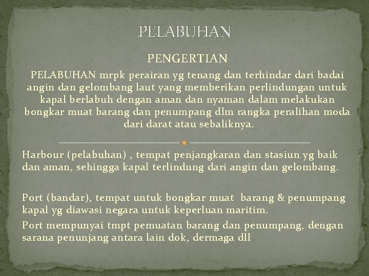 PELABUHAN PENGERTIAN PELABUHAN mrpk perairan yg tenang dan terhindar dari badai angin dan gelombang