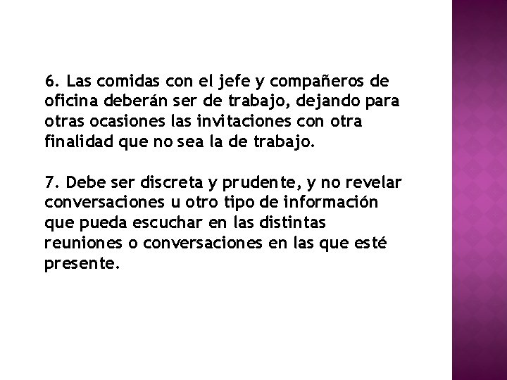 6. Las comidas con el jefe y compañeros de oficina deberán ser de trabajo,