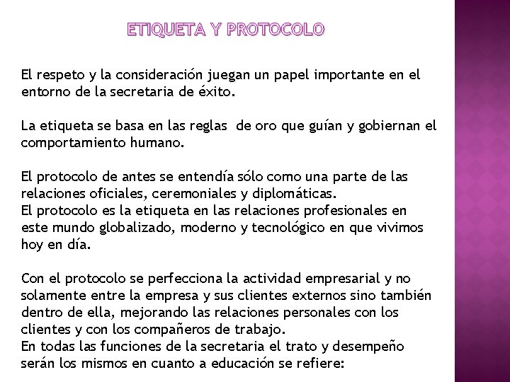 ETIQUETA Y PROTOCOLO El respeto y la consideración juegan un papel importante en el