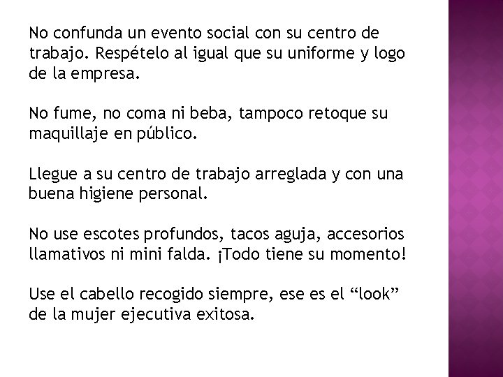 No confunda un evento social con su centro de trabajo. Respételo al igual que