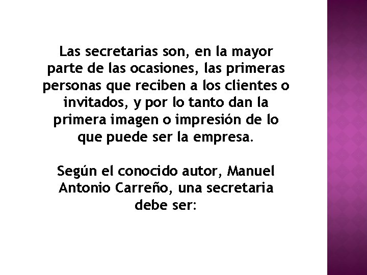Las secretarias son, en la mayor parte de las ocasiones, las primeras personas que